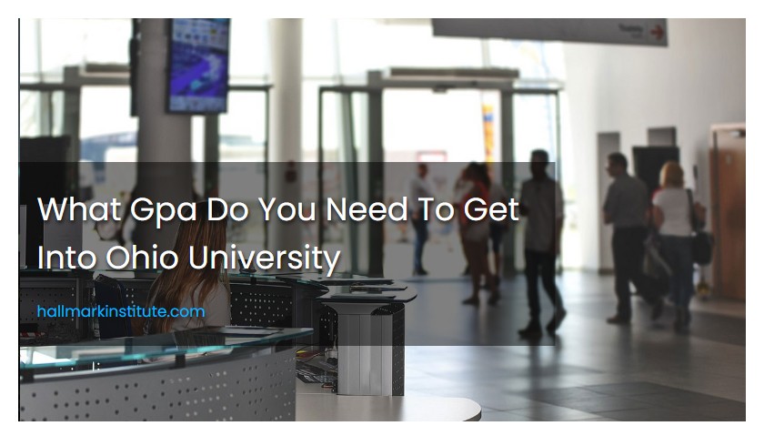 What Gpa Do You Need To Get Into Ohio University