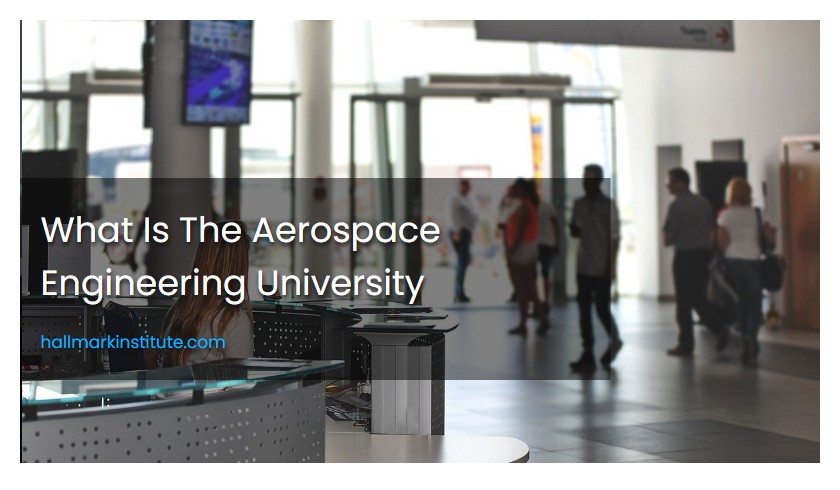 What Is The Aerospace Engineering University